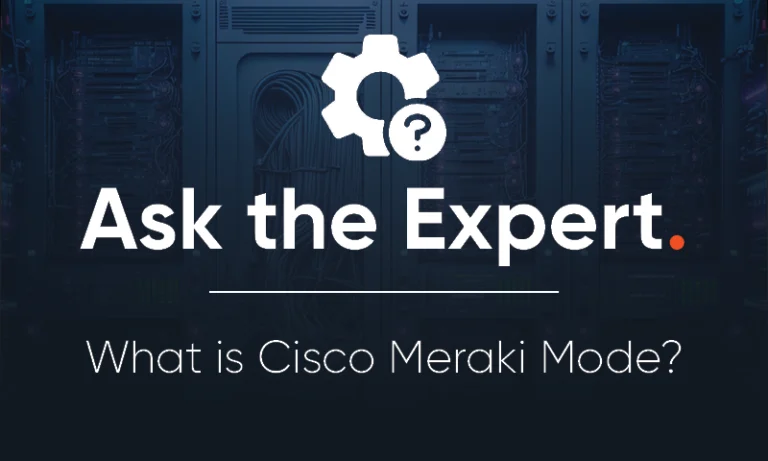 Ask the Expert: What is Cisco Meraki Mode?